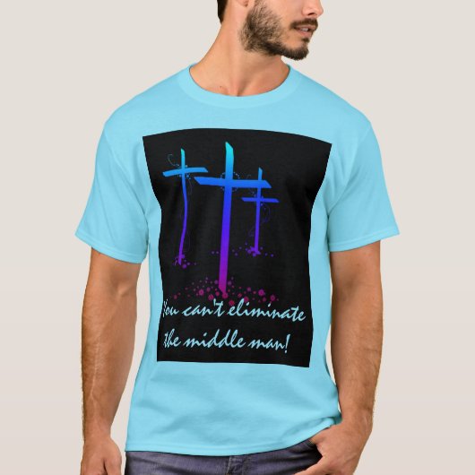 U KUNT HET MIDDEN-MAN NIET ELIMINEREN T-SHIRT (Voorkant)