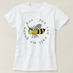 U kunt me Bijenkoningin roepen T-shirt
