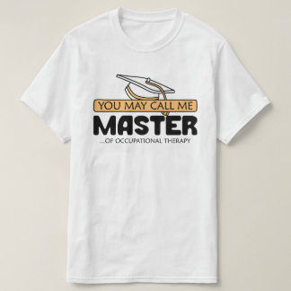 U kunt mij meester van de beroepsmatige therapie n t-shirt