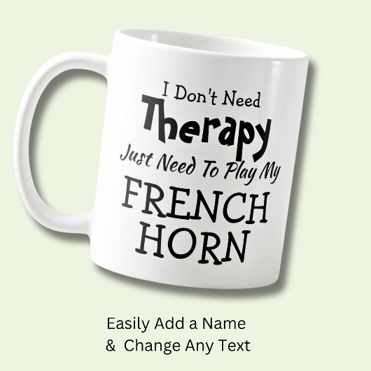 U kunt tekst wijzigen Geen therapie Franse hoorn n Koffiemok