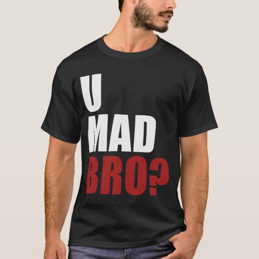 U Mad Bro? T-shirt (Voorkant)