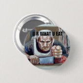 U R Wat u eet Ronde Button 5,7 Cm (Voorkant /achterkant)