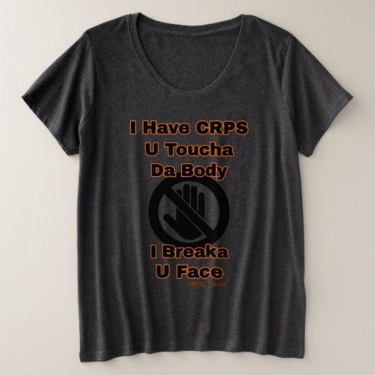 U Toucha da Body...CRPS Plus Size T-Shirt (Design voorkant)