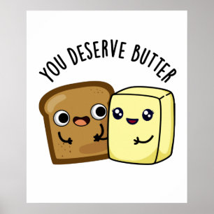 U verdient Butter Funny Food Pun Poster