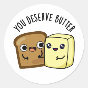U verdient Butter Funny Food Pun Ronde Sticker