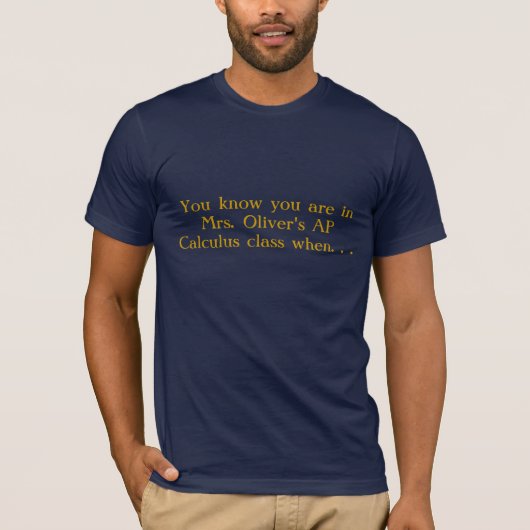U weet dat u in Mrs Oliver's AP Calculus zit... T-shirt (Voorkant)
