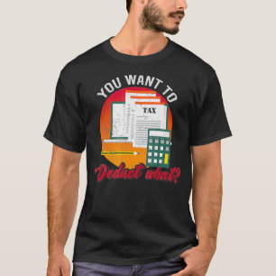 U wilt aftrekken wat grappig belastingseizoen _2 t-shirt
