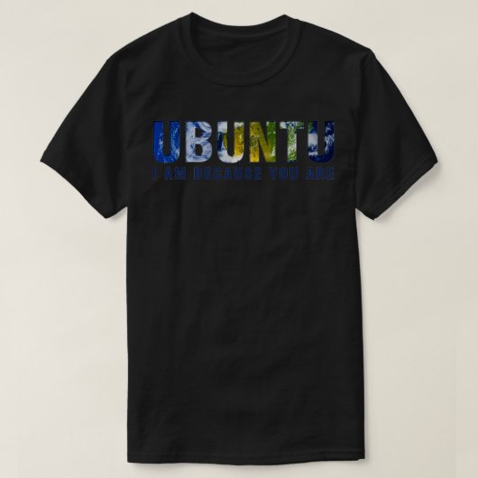 Ubuntu, ik ben omdat je licht bent t-shirt (Design voorkant)