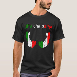 Uffa che palle! t-shirt