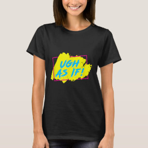 Ugh alsof! Grappige jaren 80 jaren 1980 Valley Sty T-shirt