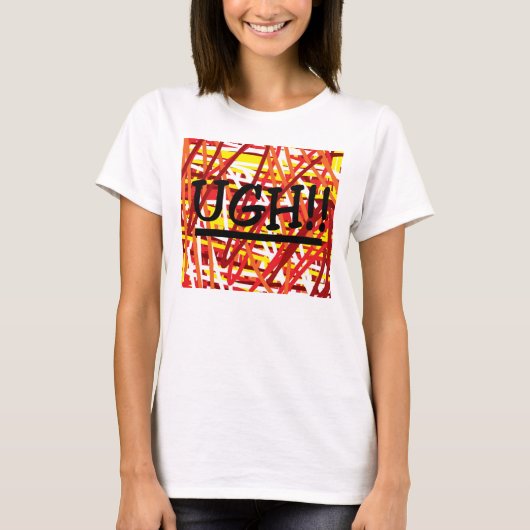 UGH gezegde T-shirt (Voorkant)