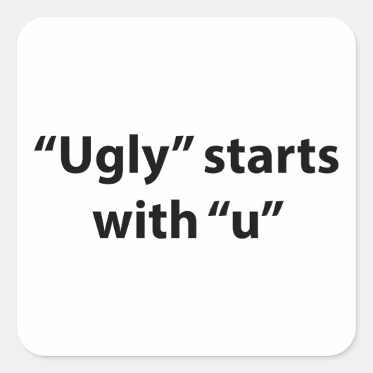 "Ugly" begint met "U" Vierkante Sticker (Voorkant)