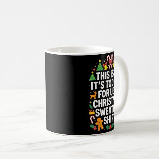 Ugly Christmas Sweaters Funny Too Hot Koffiemok (Voorkant rechts)
