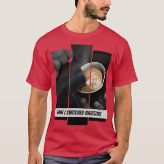 Uhhh ik schakelde Baristas 12 T-shirt