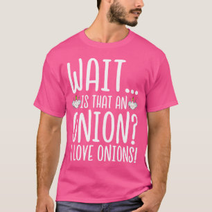 Ui-liefhebber Wacht Is Dat Een Ui Ik Hou Van Uien T-shirt