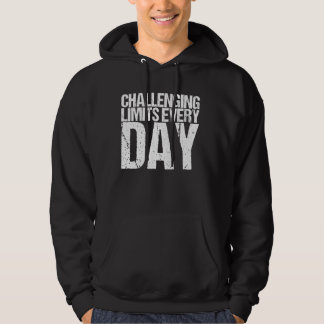 Uitdagende limieten elke dag Shirten van persoonli Hoodie