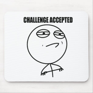 Uitdaging geaccepteerd muismat