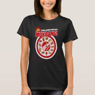 Uitdaging voor mij geen mukbang kwantiteit die muk t-shirt