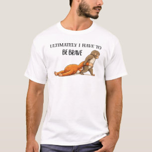 Uiteindelijk moet ik dapper zijn Baby Monkey Punch T-shirt