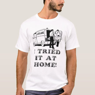 Uitgeprobeerd thuis, grappig T-shirt, humor T-shirt