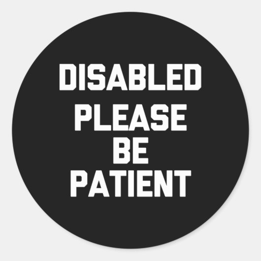 Uitgeschakeld Houd Patiënt Gezegde uitgeschakeld Ronde Sticker (Voorkant)