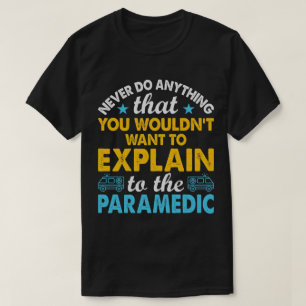 Uitleggen aan paramedici Grappig T-shirt