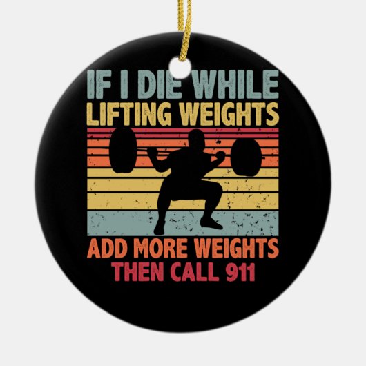 uitloopgym als ik sterf terwijl het gewicht optil keramisch ornament (Voorkant)