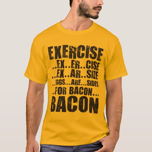 Uitoefening en bacon t-shirt (Voorkant)