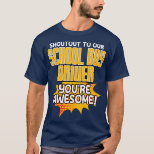 Uitroep aan onze schoolbuschauffeur Youre Geweldig T-shirt