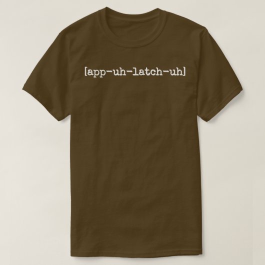 Uitspraak van Appalachia Appuhlatchuh TShirt (Design voorkant)