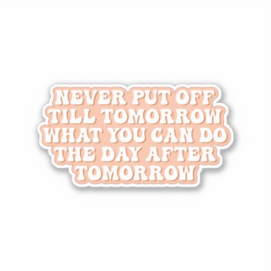 Uitstel Paradijs Omarm Morgen Sticker (Voorkant)