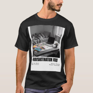 Uitstelgedrag Pro – Grappige Uitstel Quote T-shirt