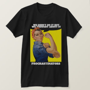 Uitsteller Rosie de Riveter Humor T-shirt