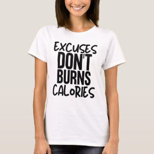 Uitvluchten verbranden geen calorieën t-shirt