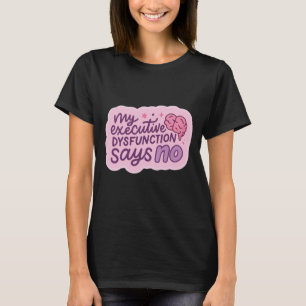 Uitvoerende Dysfunctie Grappige Quote Mok T-shirt