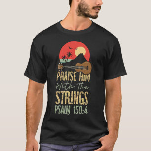 Ukelele loven hem met de snaren Psalm 150:4 T-shirt