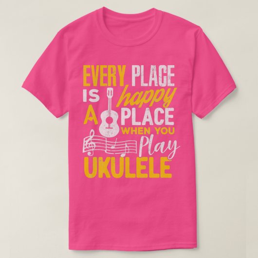 Ukulele Gift Elke plek is gelukkig wanneer je een T-shirt (Design voorkant)