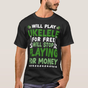 Ukulele zal spelen Ukulele gratis zal stoppen T-shirt