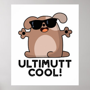 Ulti-mutt Cool Funny Dog Pun Poster