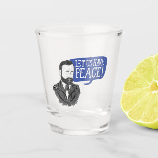 Ulysses S. Grant "Laten we vrede hebben!" ontsprot Shot Glas