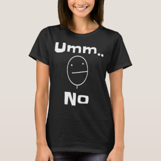 Umm No Sarcastic Sassy Gezegde Joke T-shirt