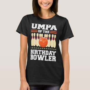 Umpa of the Birthday Bowler Bday Bowling Party T-shirt