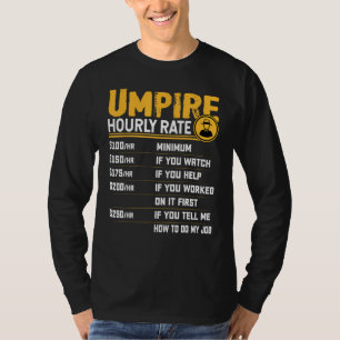 Umpire Uourly Rate - Funny Sports Umpire Lover T-shirt