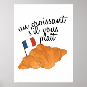 Un Croissant S'il Vous Plait - French Food Poster