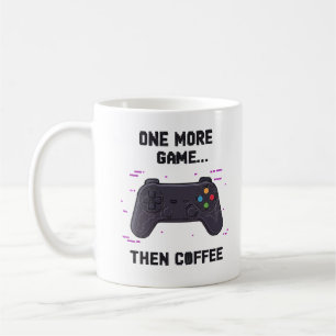 Un jeu de plus puis café - Mug à café drôle pour j
