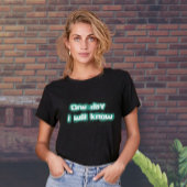 Un jour je connaîtrai T-Shirt