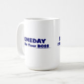 Un jour je serai votre patron ! Tasse de café (Devant gauche)