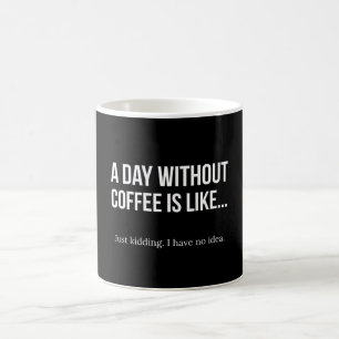 Un jour sans café est comme la tasse de café