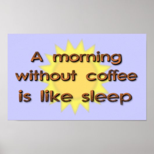 Un matin sans café est comme dormir Poster drôle (Devant)