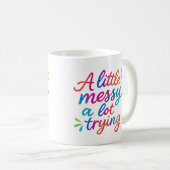 Un peu désordonné, beaucoup d'efforts - Mug (Devant droit)